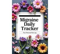Migraine Daily Tracker: Your Personal Pain Log | A Simple Daily Diary for Headache & Chronic Pain Tracking and Effective Management.