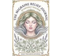 Migraine Relief Journal: Precise log book for a woman. A Gentle Path to Understanding, Relief, and Healing: Guided Pages for Mindful Management and Regeneration