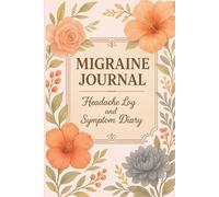 Migraine Relief Tracker Journal: Track Your Symptoms, Discover Your Triggers & Take Charge of Your Health Naturally