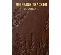 Migraine Tracker Journal: Large Print, 3 Months of Comprehensive Record Keeping Log Book to Track Chronic Pain and Headache Patterns in Under 60 ... and Share Symptom History with Your Doctor