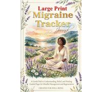 Migraine Tracker Journal: Precise log book for a woman. A Gentle Path to Understanding, Relief, and Healing: Guided Pages for Mindful Management and Regeneration