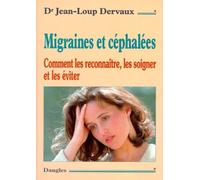Migraines Et Cephalees - Comment Les Reconnaître, Les Soigner Et Les Éviter