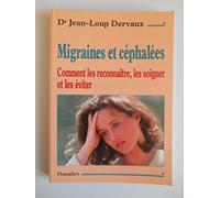 Migraines et céphalées : Comment les reconnaître, les soigner et les éviter