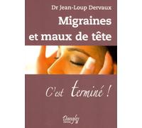 Migraines et maux de tête - C'est terminé !