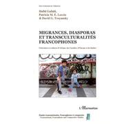 Migrances, Diasporas Et Transculturalités Francophones - Littératures Et Cultures D'afrique, Des Caraïbes, D'europe Et Du Québec
