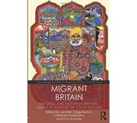 Migrant Britain: Histories and Historiographies: Essays in Honour of Colin Holmes (Routledge Studies in Radical History and Politics) - [Version Originale] Inconnu (Auteur)