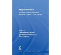 Migrant Britain: Histories and Historiographies: Essays in Honour of Colin Holmes (Routledge Studies in Radical History and Politics) - [Version Originale] Inconnu (Auteur)
