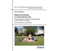 Migrant Friendships in a Super-Diverse City - [Version Originale] Darya Malyutina, Andreas Umland, Claire Dwyer, (Auteur)