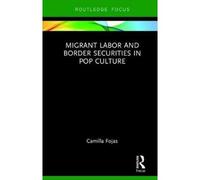 Migrant Labor And Border Securities In Pop Culture