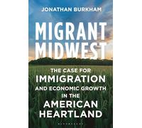 Migrant Midwest: The Case for Immigration and Economic Growth in the American Heartland
