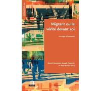 Migrant Ou La Vérité Devant Soi - Un Enjeu D'humanité