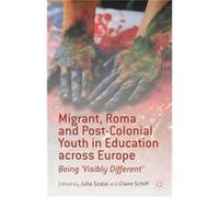 Migrant, Roma And Post-Colonial Youth In Education Across Europe (Hardcover) Julia Szalai, Claire Schiff (Auteur)