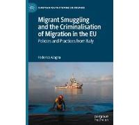 Migrant Smuggling And The Criminalisation Of Migration In The Eu