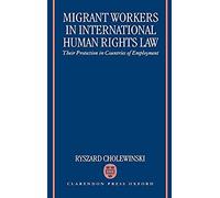 Migrant Workers In International Human Rights Law 'their Protection In Countries Of Employment