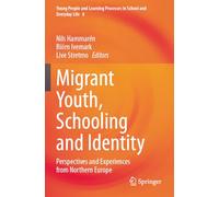 Migrant Youth, Schooling and Identity: Perspectives and Experiences from Northern Europe
