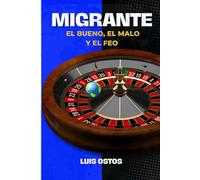 MIGRANTE: El bueno, el malo y el feo