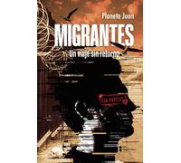Migrantes: Un viaje sin retorno