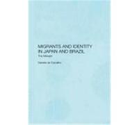 Migrants and Identity in Japan and Brazil de Carvalho, Daniela, Carvalho, D., Carvalho Daniel (Auteur)