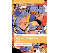 Migrants’ Collective Action: A Temporal Approach