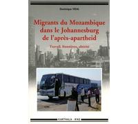 Migrants Du Mozambique Dans Le Johannesburg De L'après-Apartheid - Travail, Frontières, Altérité