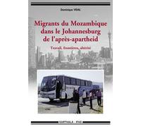 Migrants du Mozambique dans le Johannesburg de l'après-apartheid. Travail, frontières, altérité - Dominique Vidal - Karthala - broché - Essai