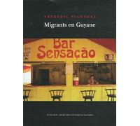 Migrants en Guyane Frédéric Piantoni (Photographie), Frédéric Piantoni (Auteur)
