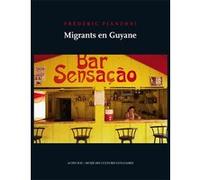 Frédéric Piantoni – Migrants en Guyane – Catalogue d'exposition – Broché – Actes Sud