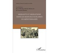Migrants et migrations dans les manuels scolaires en méditerranée - Michèle Verdelhan-Bourgade - L'harmattan - broché - Scolaire / Universitaire