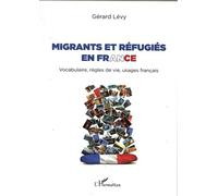 Migrants et réfugiés en France – Vocabulaire, règles de vie, usages français – L'Harmattan