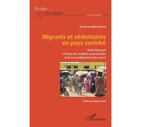 Migrants et sédentaires en pays soninké Bakel (Sénégal) à l'heure des mobilités postcoloniales et de la mondialisation (1960-2000) - Saliou Dit Baba Diallo - L'harmattan - broché - Etude
