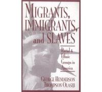Migrants Immigrants and Slaves by Thompson Olasiji George Henderson, Thompson Olasiji (Auteur)