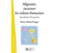 Migrants, incarner les valeurs humaines PIERRE M POUGET (Auteur)