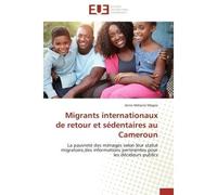 Migrants internationaux de retour et sédentaires au Cameroun La pauvreté des ménages selon leur statut migratoire,des informations pertinentes pour les décideurs - Anne Mélanie Magne - Universitaires 