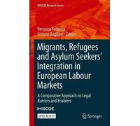Migrants, Refugees And Asylum Seekers' Integration In European Labour Markets : A Comparative Approach On Legal Barriers And Enablers