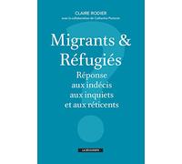 Migrants & réfugiés: Réponse aux indécis, aux inquiets et aux réticents