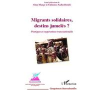 Altay Manço–Migrants solidaires, destins jumelés ?–Pratiques et coopérations transnationales–Broché