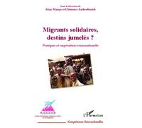 Migrants solidaires, destins jumelés ? Pratiques et coopérations transnationales - Altay Manço - L'harmattan - broché - Essai