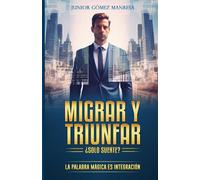 Migrar Y Triunfar Solo Suerte?: La Palabra Mgica Es Integracin