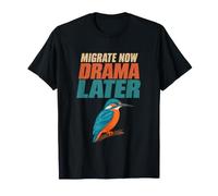 Migrate Now Drama Later, passionné d'oiseaux, Kingfisher Wildlife T-Shirt