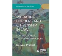 Migrating Borders and Citizenship in Law: Scales, Locales, Themes and Practices