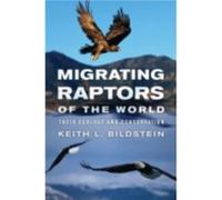 Migrating Raptors of the World by Keith L. Bildstein Keith L. Bildstein (Auteur)