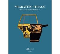 Migrating Things Barbara Cassin (Editeur général), Muriel Garsson (Editeur général), Barbara Cassin (Auteur)