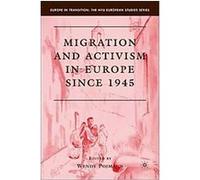 Migration And Activism In Europe Since 1945, Europe in Transition: The Nyu European Studies Series Wendy A. Pojmann (Auteur)