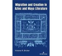 Migration and Creation in Aztec and Maya literature by Victoria R. Bricker Victoria R. Bricker (Auteur)