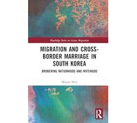 Migration and Cross-Border Marriage in South Korea: Brokering Nationhood and Wifehood