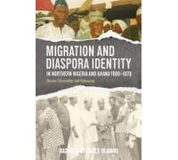 Migration And Diaspora Identity In Northern Nigeria And Ghana, 1900-1970