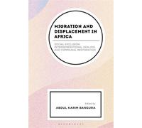 Migration and Displacement in Africa Social Exclusion, Intergenerational Healing, and Communal Restoration - Cecy Edijala Balogun - Bloomsbury Academic - ebook (ePub) - Livre