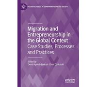 Migration and Entrepreneurship in the Global Context: Case Studies, Processes and Practices