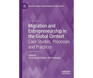 Migration and Entrepreneurship in the Global Context: Case Studies, Processes and Practices