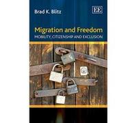Migration and Freedom: Mobility, Citizenship and Exclusion - [Livre en VO] Brad K Blitz (Auteur)